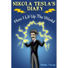 Nikola Tesla's Diary - How I Lit Up The World: (Educational Book with Illustrations For Children)