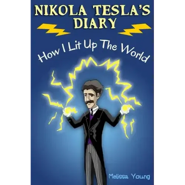 Nikola Tesla's Diary - How I Lit Up The World: (Educational Book with Illustrations For Children)