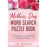 Mothers Day Word Search Puzzle Book: A Mother's Day Activity Book In Praise of Mom