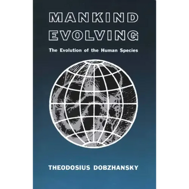 Mankind Evolving: The Evolution of the Human Species