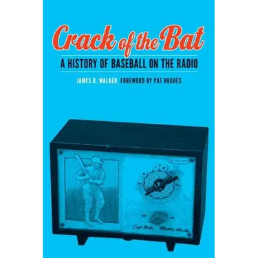 Crack of the Bat: A History of Baseball on the Radio