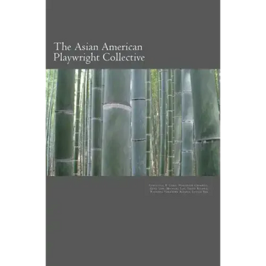 The Asian American Playwright Collective: An Anthology of New Plays