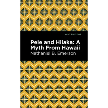 Pele and Hiiaka: A Myth from Hawaii