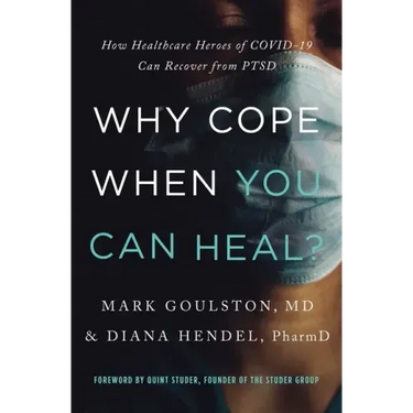Why Cope When You Can Heal?: How Healthcare Heroes of Covid-19 Can Recover from Ptsd