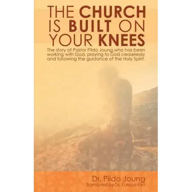 The Church Is Built On Your Knees