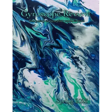 Gyroscope Review Spring 2023 Issue: fine poetry to turn your world around