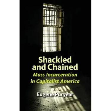 Shackled and Chained: Mass Incarceration in Capitalist America