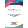 Abridged Therapeutics: Founded Upon Histology And Cellular Pathology (1884)