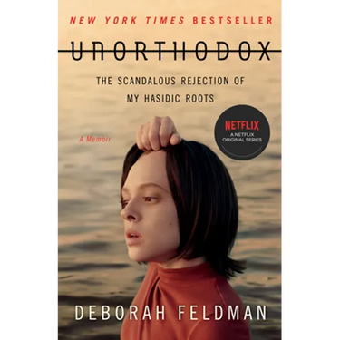 Unorthodox: The Scandalous Rejection of My Hasidic Roots