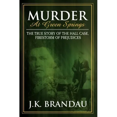 Murder at Green Springs: The True Story of the Hall Case, Firestorm of Prejudices
