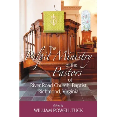 The Pulpit Ministry of the Pastors of River Road Church, Baptist, Richmond, Virginia