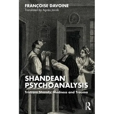 Shandean Psychoanalysis: Tristram Shandy, Madness and Trauma