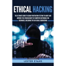 Ethical Hacking: The Ultimate Guide to Using Penetration Testing to Audit and Improve the Cybersecurity of Computer Networks for Beginn