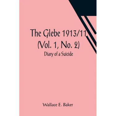 The Glebe 1913/11 (Vol. 1, No. 2): Diary of a Suicide