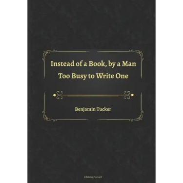 Instead of a Book, by a Man Too Busy to Write One