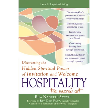 Hospitality--The Sacred Art: Discovering the Hidden Spiritual Power of Invitation and Welcome