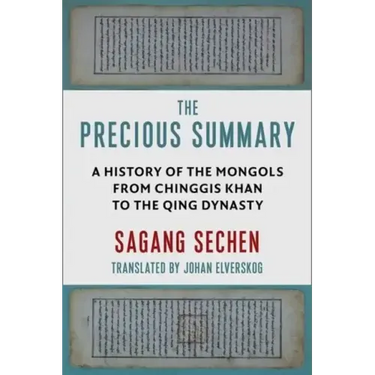 The Precious Summary: A History of the Mongols from Chinggis Khan to the Qing Dynasty