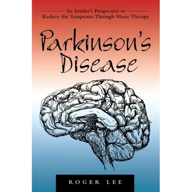 Parkinson's Disease: An Insider's Perspective to Reduce the Symptoms Through Music Therapy