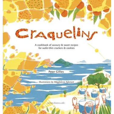 Craquelins: A cookbook of savoury and sweet recipes for wafer-thin crackers and cookies