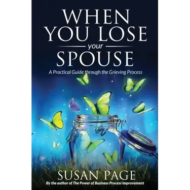 When You Lose Your Spouse: A Practical Guide through the Grieving Process