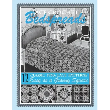 Lace Crochet Bedspreads: 12 Classic 1930s Patterns for You to Crochet