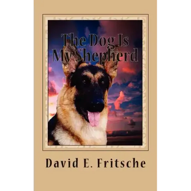 The Dog Is My Shepherd: Adventures in Love
