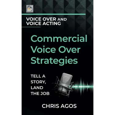 Commercial Voice Over Strategies: Tell A Story, Land The Job