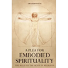 A Plea for Embodied Spirituality