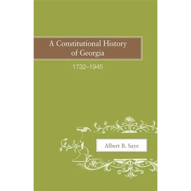 A Constitutional History of Georgia, 1732-1945