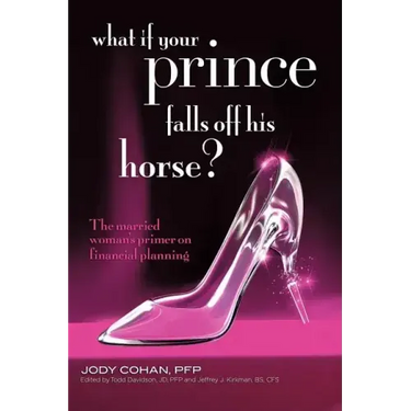 What If Your Prince Falls Off His Horse?: The Married Woman's Primer on Financial Planning