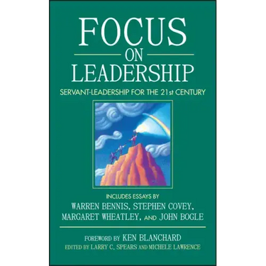 Focus on Leadership: Servant-Leadership for the 21st Century