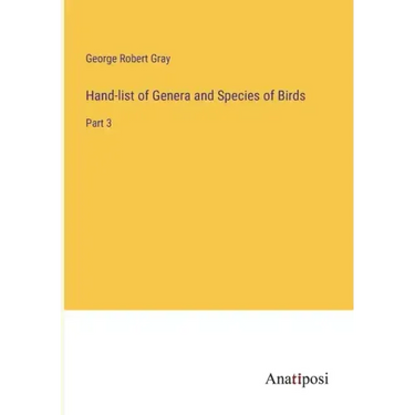 Hand-list of Genera and Species of Birds: Part 3