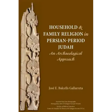 Household and Family Religion in Persian-Period Judah: An Archaeological Approach
