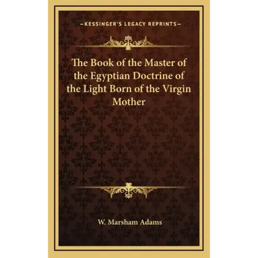 The Book of the Master of the Egyptian Doctrine of the Light Born of the Virgin Mother