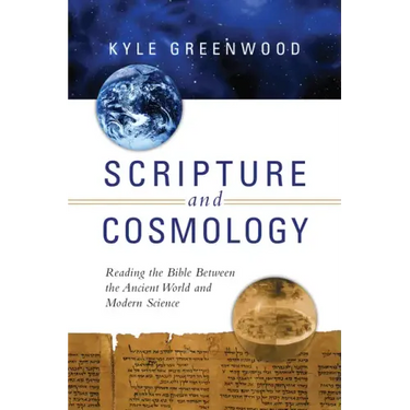 Scripture and Cosmology: Reading the Bible Between the Ancient World and Modern Science