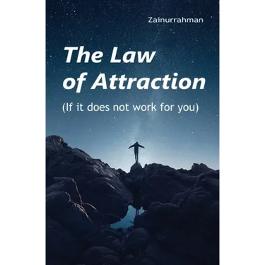 The Law of Attraction: If it does not work for you