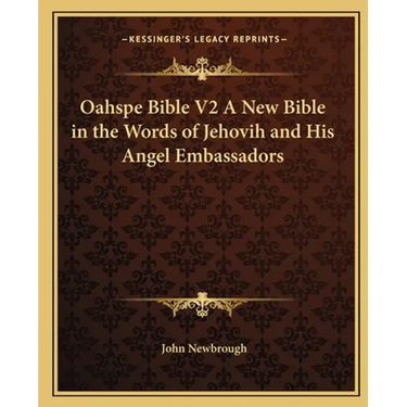 Oahspe Bible V2 A New Bible in the Words of Jehovih and His Angel Embassadors