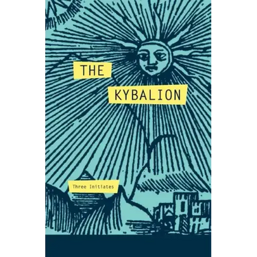 The Kybalion: A Study of The Hermetic Philosophy of Ancient Egypt and Greece