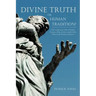 Divine Truth or Human Tradition?: A Reconsideration of the Orthodox Doctrine of the Trinity in Light of the Hebrew and Christian Scriptures