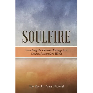 Soulfire: Preaching the Church's Message in a Secular, Postmodern World