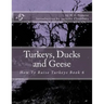 Turkeys, Ducks and Geese: How To Raise Turkeys Book 6