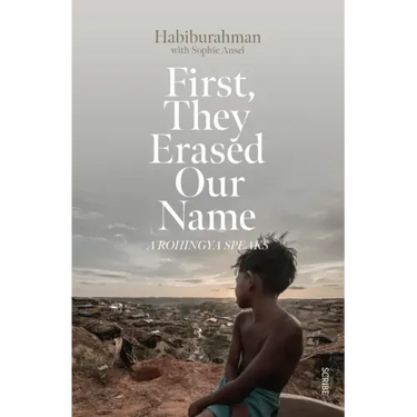 First, They Erased Our Name: A Rohingya Speaks