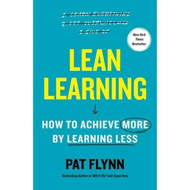 Lean Learning: How to Achieve More by Learning Less