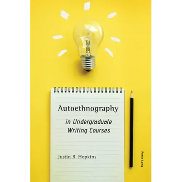Autoethnography in Undergraduate Writing Courses