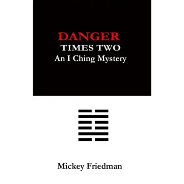 Danger Times Two: An I Ching Mystery