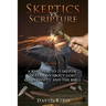 Skeptics vs. Scripture Book I: A Response to 25 Skeptic Questions About God, Christianity, and the Bible