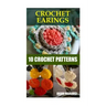 Crochet Earings: 10 Crochet Patterns