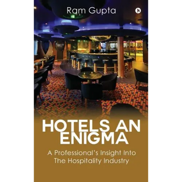 Hotels An Enigma: A Professional's Insight Into The Hospitality Industry