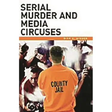 Serial Murder and Media Circuses