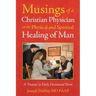 Musings of a Christian Physician on the Physical and Spiritual Healing of Man: A Treatise in Daily Devotional Form